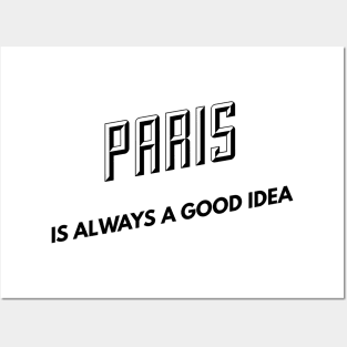 Paris is always a good idea Posters and Art